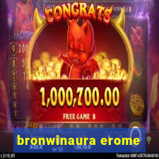 bronwinaura erome